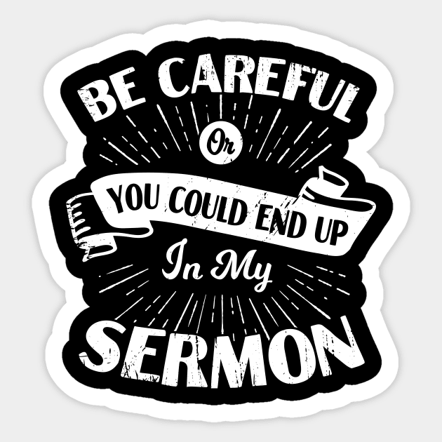 Be Careful Or You Could End Up In My Sermon Sticker by Dolde08